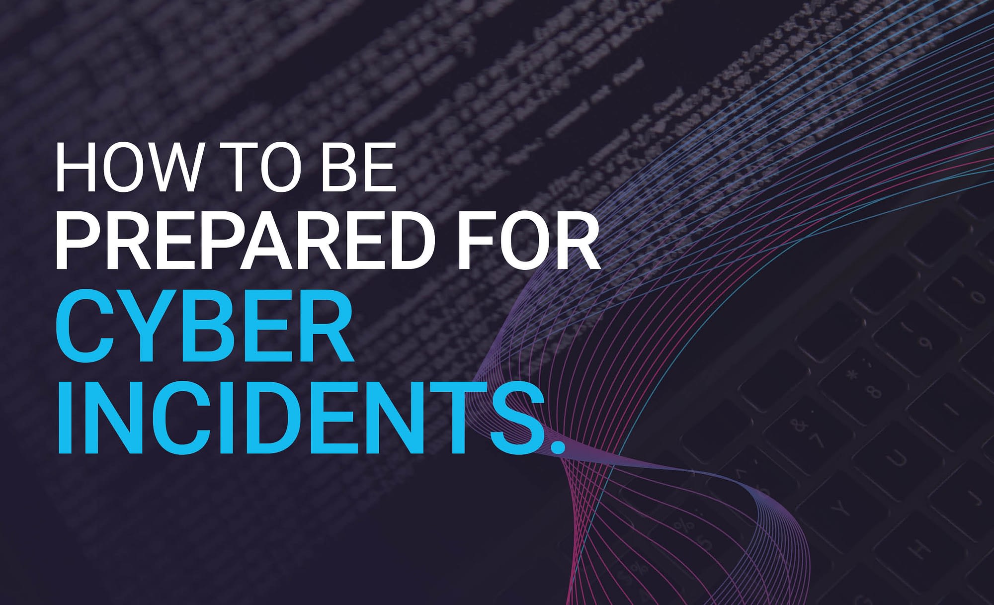 Do you want to know how to be ready for cyber incidents?