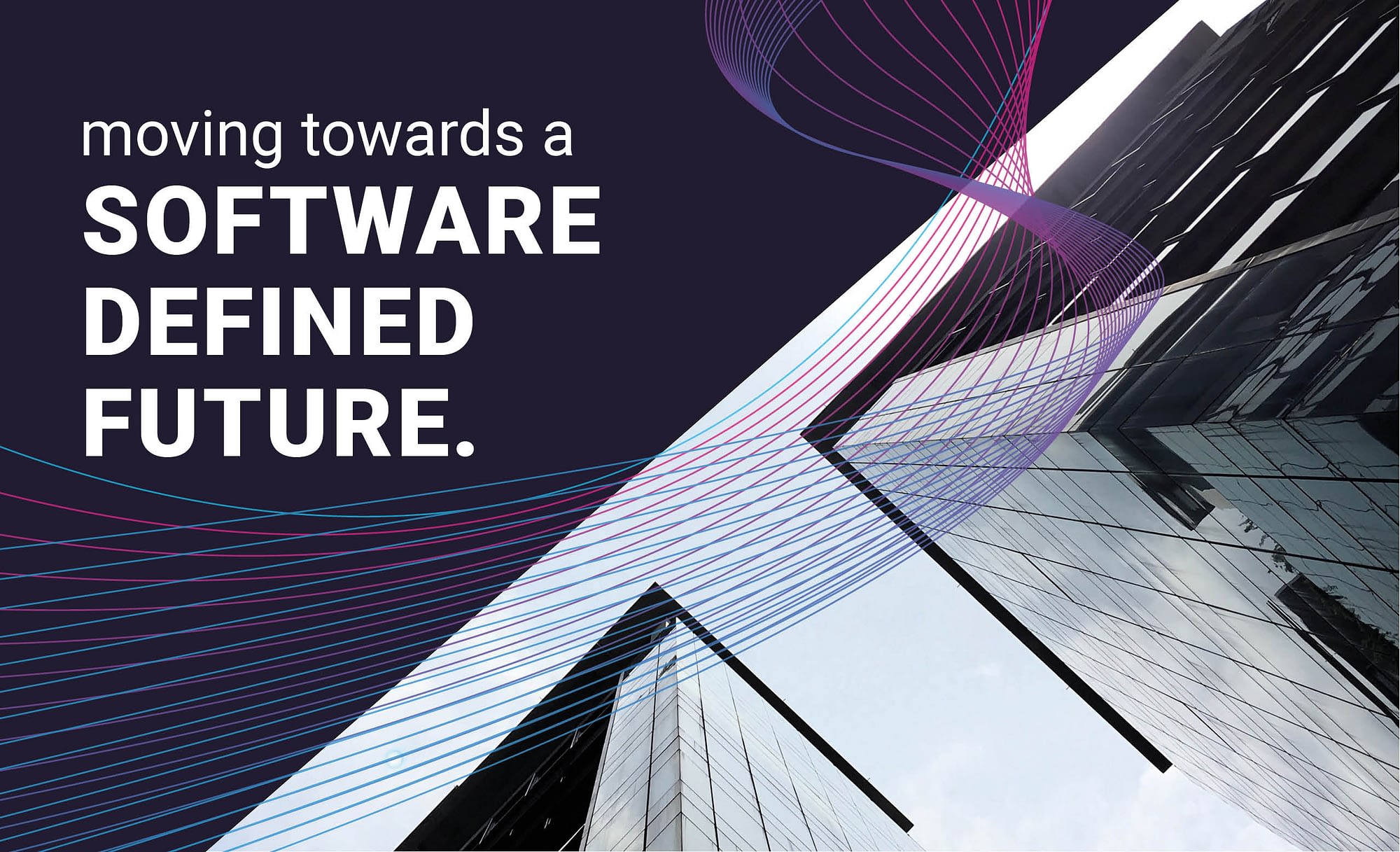 Moving towards a Software Defined future