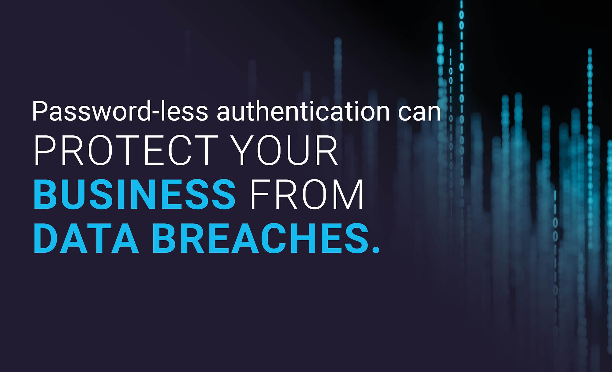 Could password-less authentication protect you and your business from data breaches?
